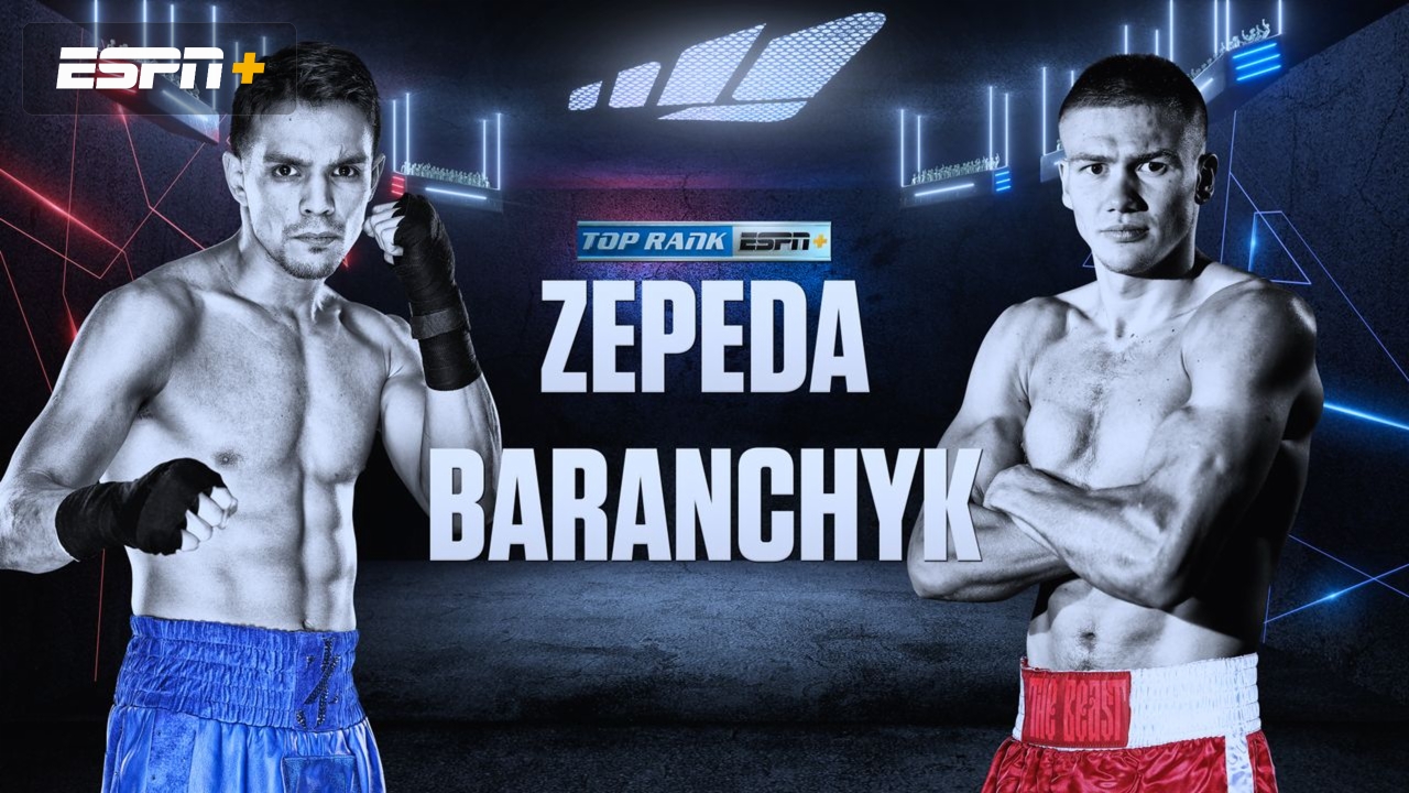 Zepeda vs Baranchyk