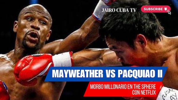 Mayweather-Pacquiao II: morbo, boxeo, innovación y mucho dinero